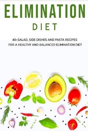 ELIMINATION DIET : 40+ Salad, side dishes and pasta recipes for a healthy and balanced Elimination diet