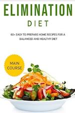 ELIMINATION DIET : MAIN COURSE - 60+ Easy to prepare at home recipes for a balanced and healthy diet 