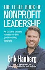 The Little Book of Nonprofit Leadership: An Executive Director's Handbook for Small (and Very Small) Nonprofits 