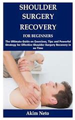 Shoulder Surgery Recovery for Beginners