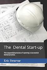 The Dental Start-up: The sequential process of opening a successful dental practice. 
