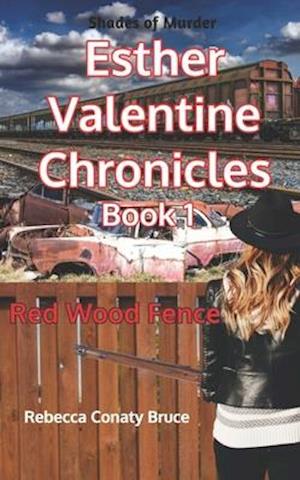 SHADES OF MURDER The Esther Valentine Chronicles: Red Wood Fence