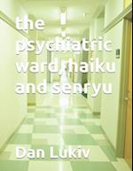 The psychiatric ward, haiku and senryu