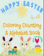 Happy Easter Coloring, Counting & Alphabet book for Toddlers: little boys and girls celebrate Easter with bunnies, eggs, and baby chicks and learn to 