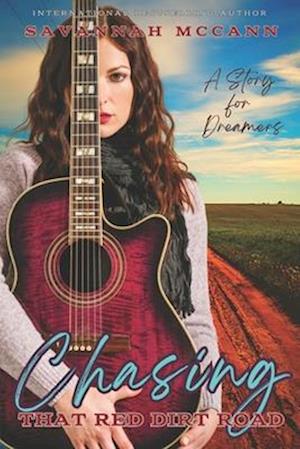 Chasing That Red Dirt Road!: A Story for Dreamers...