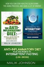 Anti-Inflammatory Diet plus The secrets to Intermittent Fasting (2 in 1 Book): How You Can Stay Healthy, Slow down the Aging Process, and Have a Lot o