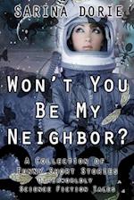 Won't You Be My Neighbor?: Otherworldly Science Fiction Tales 