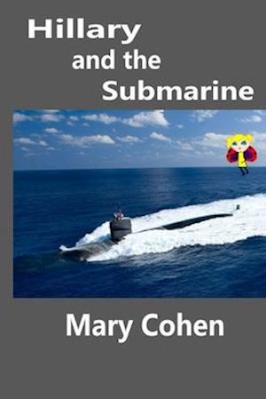 Hillary and the Submarine: With Mixed Media