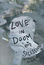 Love in Doom and Secession