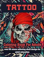 Tattoo Coloring Book for Adults Over 50 Stress Relieving Skull Design for Adult Relaxation