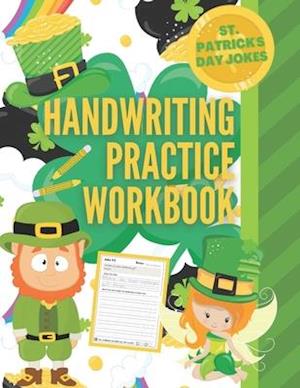 Saint Patrick's Day Jokes Handwriting Practice Workbook: St. Patrick's Day Activity Book with 101 Jokes about Leprechauns and their Pots of Gold, Sham