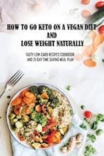 How To Go Keto On A Vegan Diet And Lose Weight Naturally