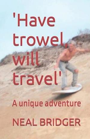 'Have trowel, will travel'