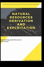Natural Resources Derivation and Exploitation