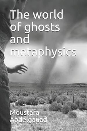 The world of ghosts and metaphysics