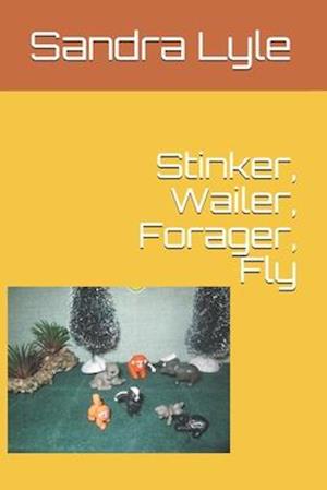 Stinker, Wailer, Forager, Fly