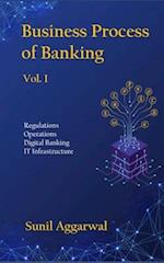 Business Process of Banking: Vol. I: Regulations - Operations - Digital Banking - IT Infrastructure 