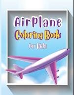 Airplane Coloring Book For Kids: Cute Airplane Coloring Book for Toddlers & Kids ages 4-12 with 40 Beautiful Coloring Pages of Airplanes, Fighter Jets