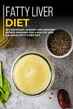 FATTY LIVER DIET: 40+ Breakfast, Dessert and Smoothie Recipes designed for a healthy and balanced Fatty liver diet 