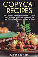 Copycat Recipes: The Complete Step-by-Step Cookbook with 100+ Accurate and Tasty Dishes from the Most Famous Restaurants to Make at Home. 