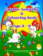 Easter Activity And Colouring Book Age 3 - 6: Fun Easter Learning Activity Book For Preschool And Primary Kids With Counting Games, Letter Tracing, Wo