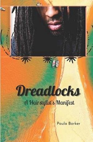Dreadlocks, A Hairstylist's Manifest