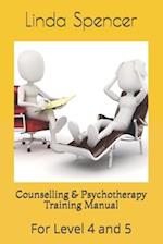 Counselling & Psychotherapy Training Manual : For Level 4 and 5 