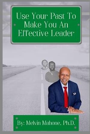 Use Your Past To Make You An Effective Leader