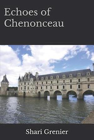 Echoes of Chenonceau