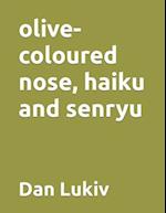 olive-coloured nose, haiku and senryu