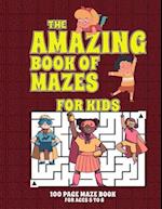 The Amazing Book Of Mazes For Kids 100 Page Maze Book Ages 5 To 8