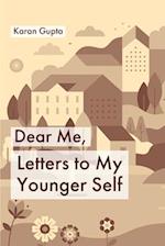 Dear Me, Letters to my younger self