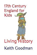 17th Century England for Kids: Living History 