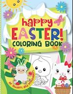 Happy Easter! Coloring Book for Toddlers and Preschoolers: Cute & Easy Bunnies, Lambs, Chicken, Easter Eggs & More to Color for Kids Ages 2-5 