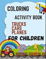 coloring activity book planes cars trucks for children : Kids Coloring Book with Monster Trucks. For Toddlers, Preschoolers, Ages 2-4, Ages 4-8, grea