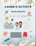 Cahier d'Activité Pour Enfants de 6-12 ans