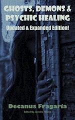 Ghosts, Demons & Psychic Healing Casebook - Expanded and Updated!: True stories of paranormal encounters and investigations 