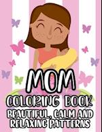 Mom Coloring Book Beautiful, Calm And Relaxing Patterns