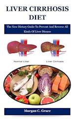 Liver Cirrhosis Diet: The New Dietary Guide To Prevent And Reverse All Kinds Of Liver Disease 