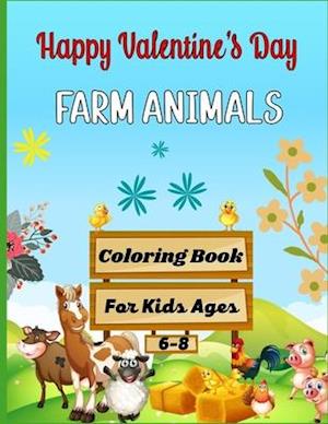 Happy Valentine's Day FARM ANIMALS Coloring Book For Kids Ages 6-8