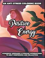 An Anti Stress Coloring Book Positive Energy Powerful Messages & Positive Affirmations To Help Confidence And Relaxation