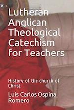 Lutheran Anglican Theological Catechism for Teachers