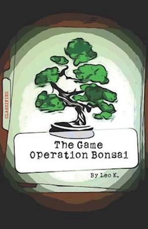 The Game Operation Bonsai : An adventure novel based in Tokyo Japan during the 1960s.