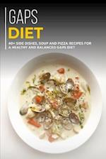 GAPS DIET: 40+ Side Dishes, Soup and Pizza recipes for a healthy and balanced GAPS diet 