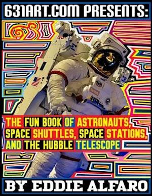 The Fun Book of Astronauts, Space Shuttles, Space Stations, and the Hubble Telescope