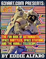 The Fun Book of Astronauts, Space Shuttles, Space Stations, and the Hubble Telescope