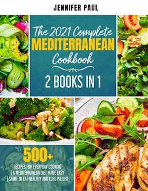 The 2021 Complete Mediterranean Cookbook