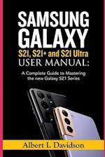 SAMSUNG GALAXY S21, S21+ and S21 Ultra USER MANUAL