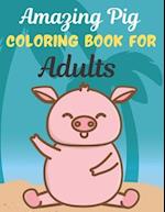 Amazing Pig COLORING BOOK FOR Adults