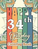 Happy 34th Birthday Coloring Book: Funny 34th Birthday Coloring and Activity Book for Men and Women - Birthday Gifts for 34 Years Old Daughter, Son, 3